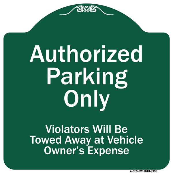 Signmission Authorized Parking Violators Will Towed Away Owner Expense Aluminum Sign, 18" L, 18" H, GW-1818-9996 A-DES-GW-1818-9996 - main